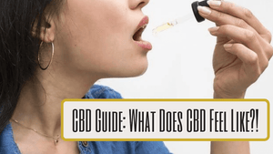 CBD Guide: What Does CBD Feel Like?