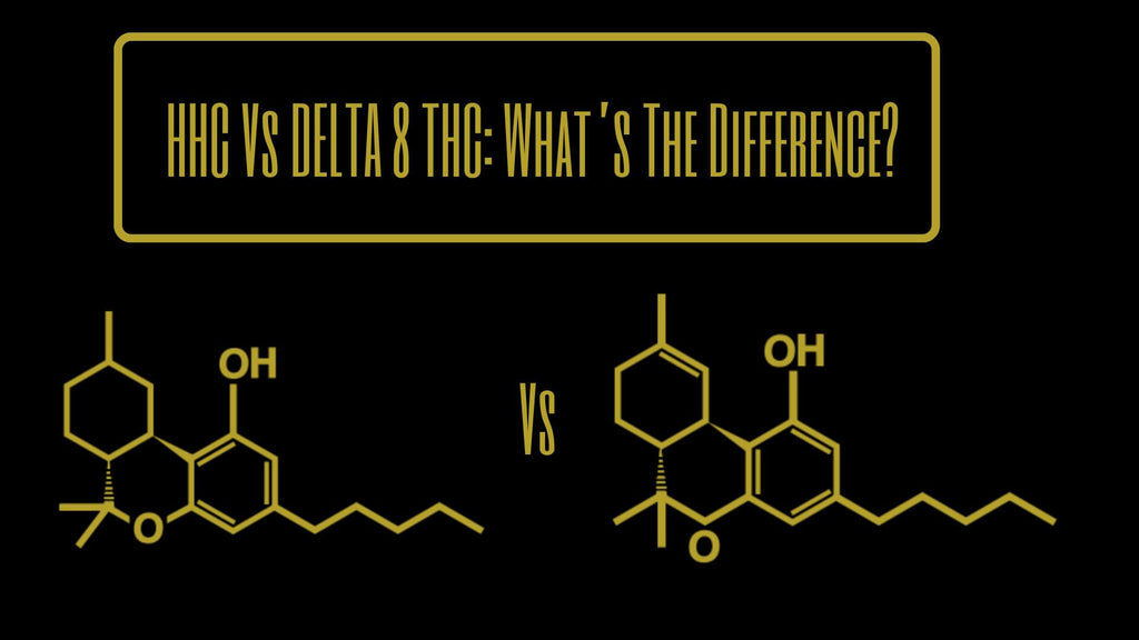 HHC Vs Delta 8 THC: What’s the Difference?